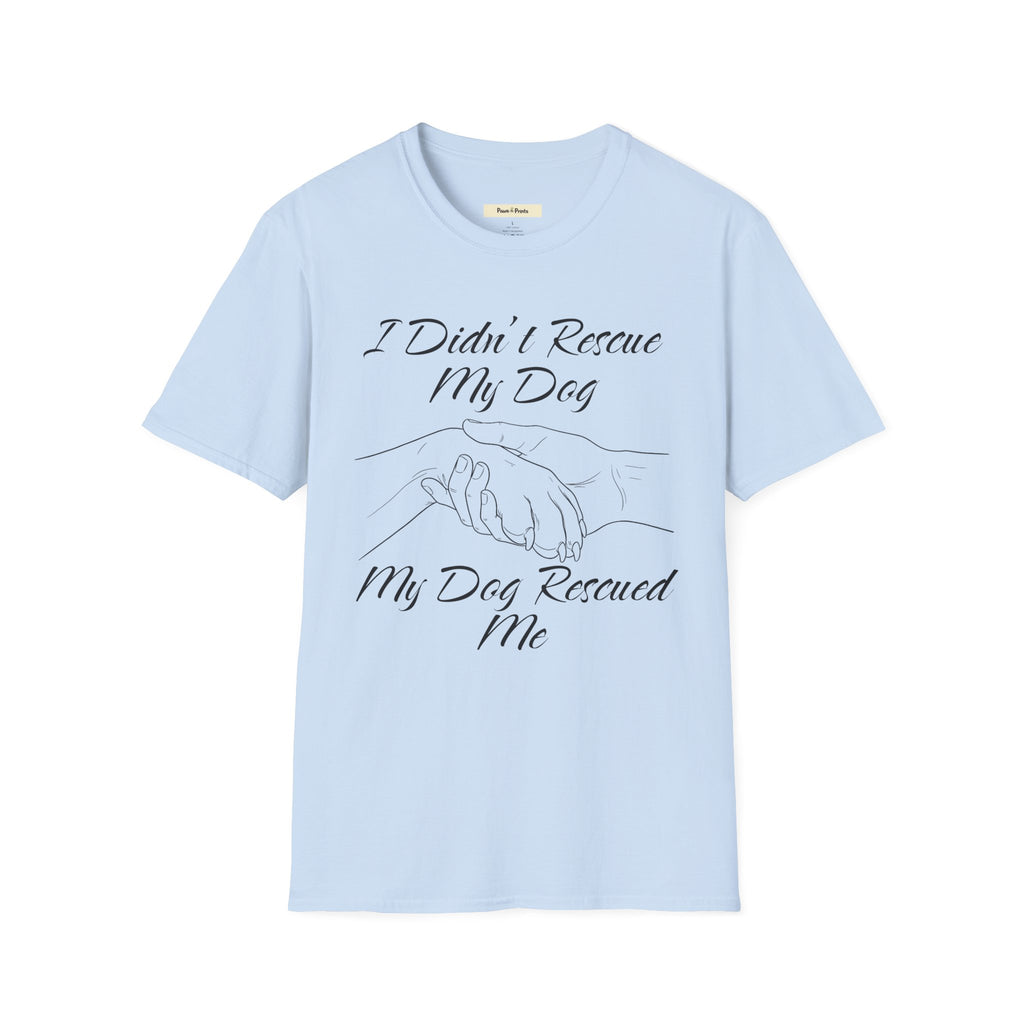 I Didn't Rescue My Dog T-Shirt