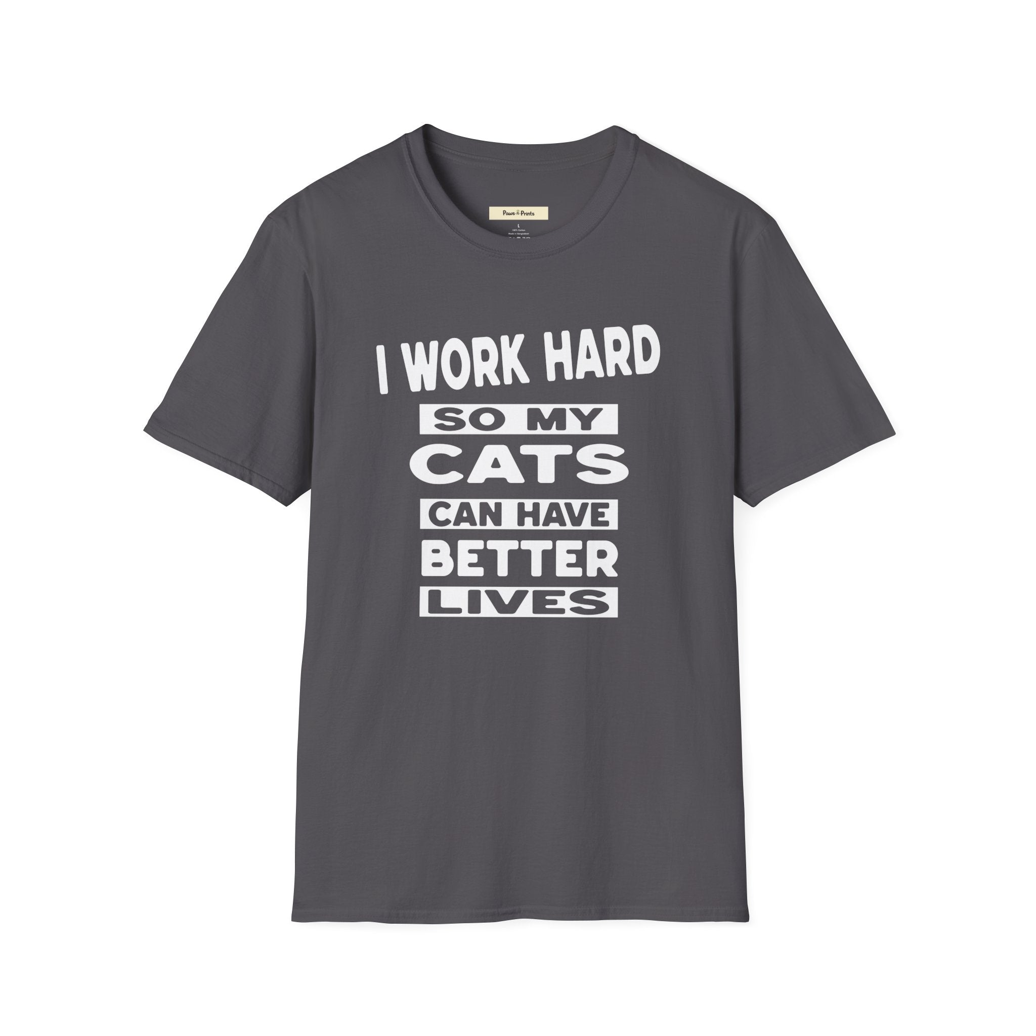 I Work Hard So My Cats Can Have Better Lives T-Shirt