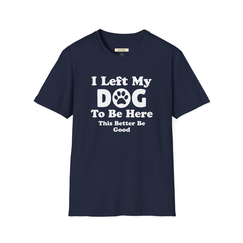I Left My DOG T-Shirt