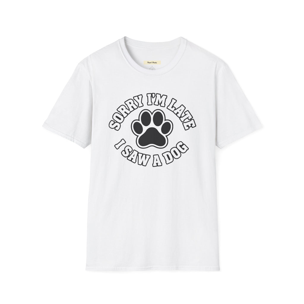 Sorry I'm Late, I Saw A Dog T-Shirt