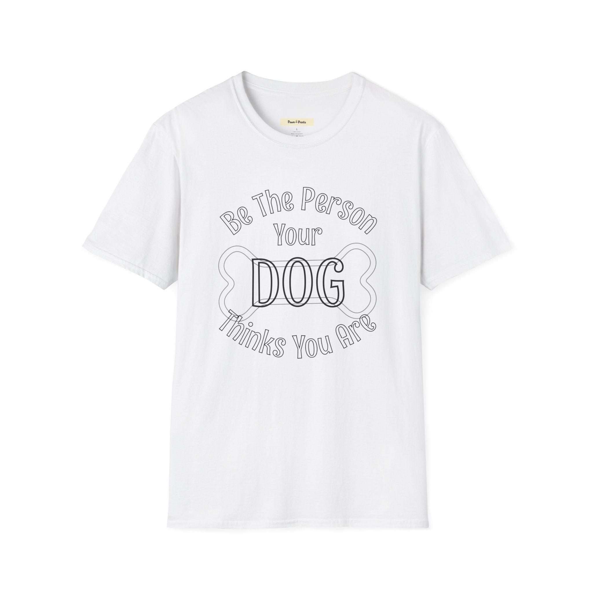Be The Person Your Dog Thinks You Are T-Shirt