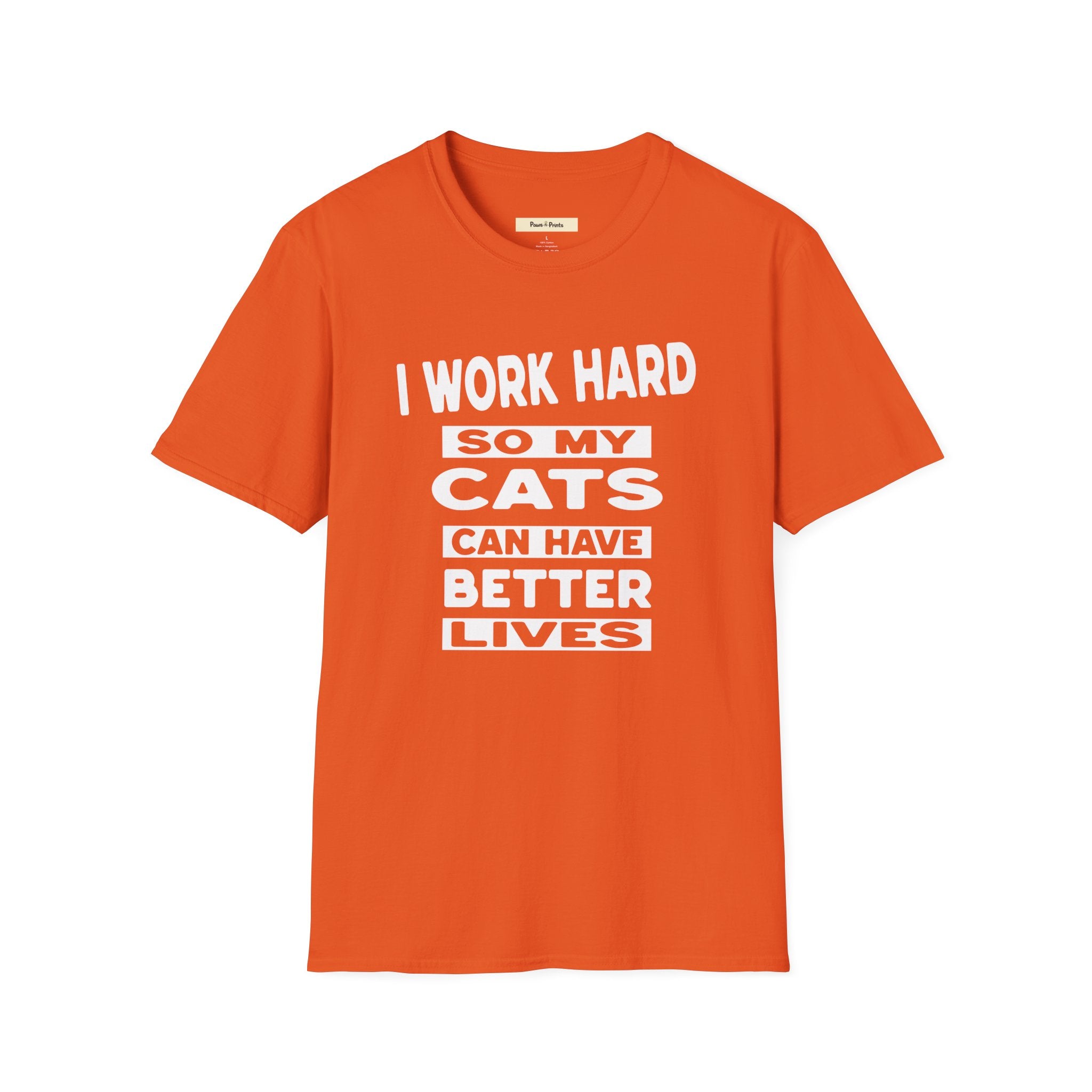 I Work Hard So My Cats Can Have Better Lives T-Shirt