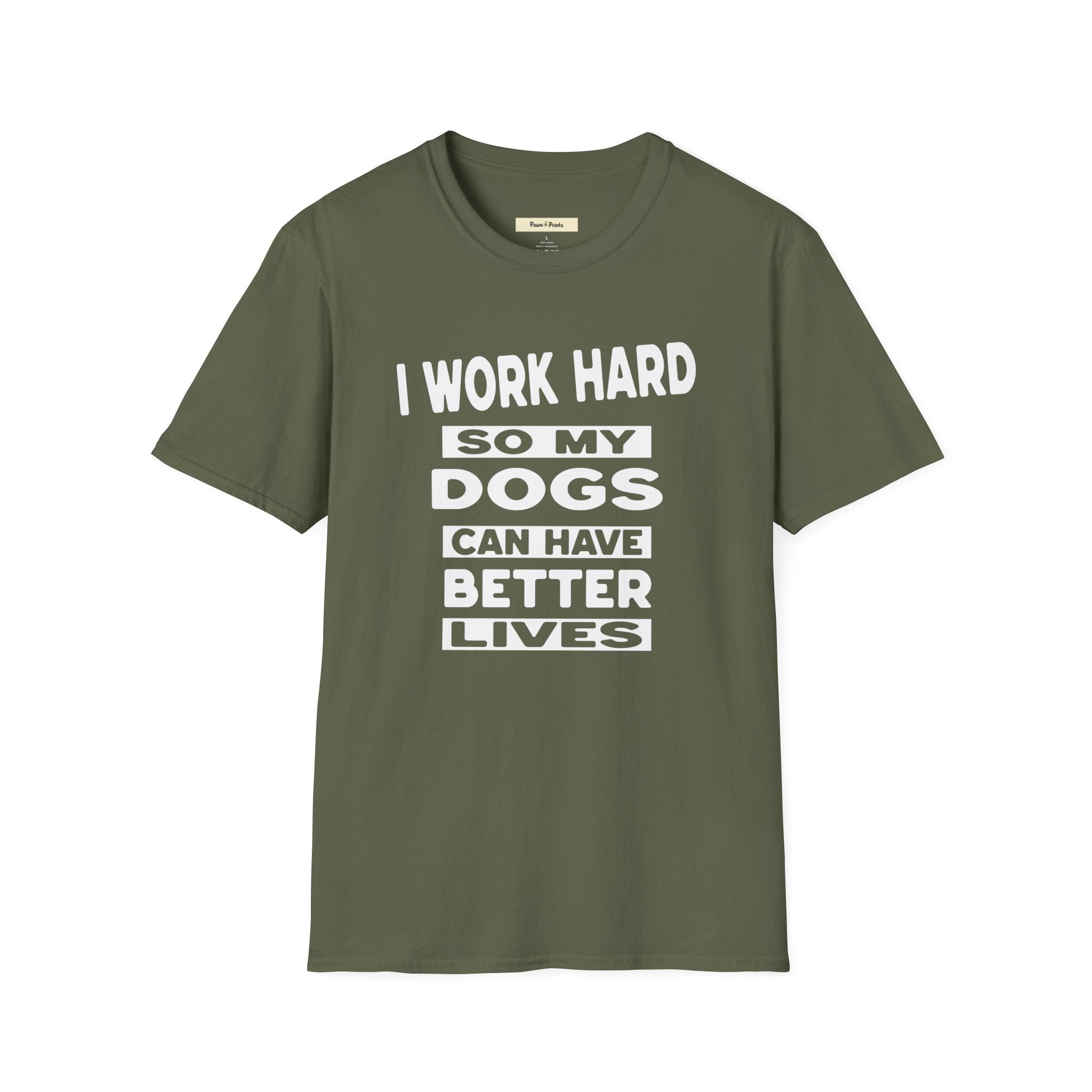 I Work Hard So My Dogs Can Have Better Lives T-Shirt