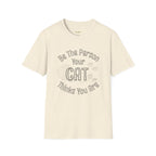 Be The Person Your Cat Thinks You Are T-Shirt