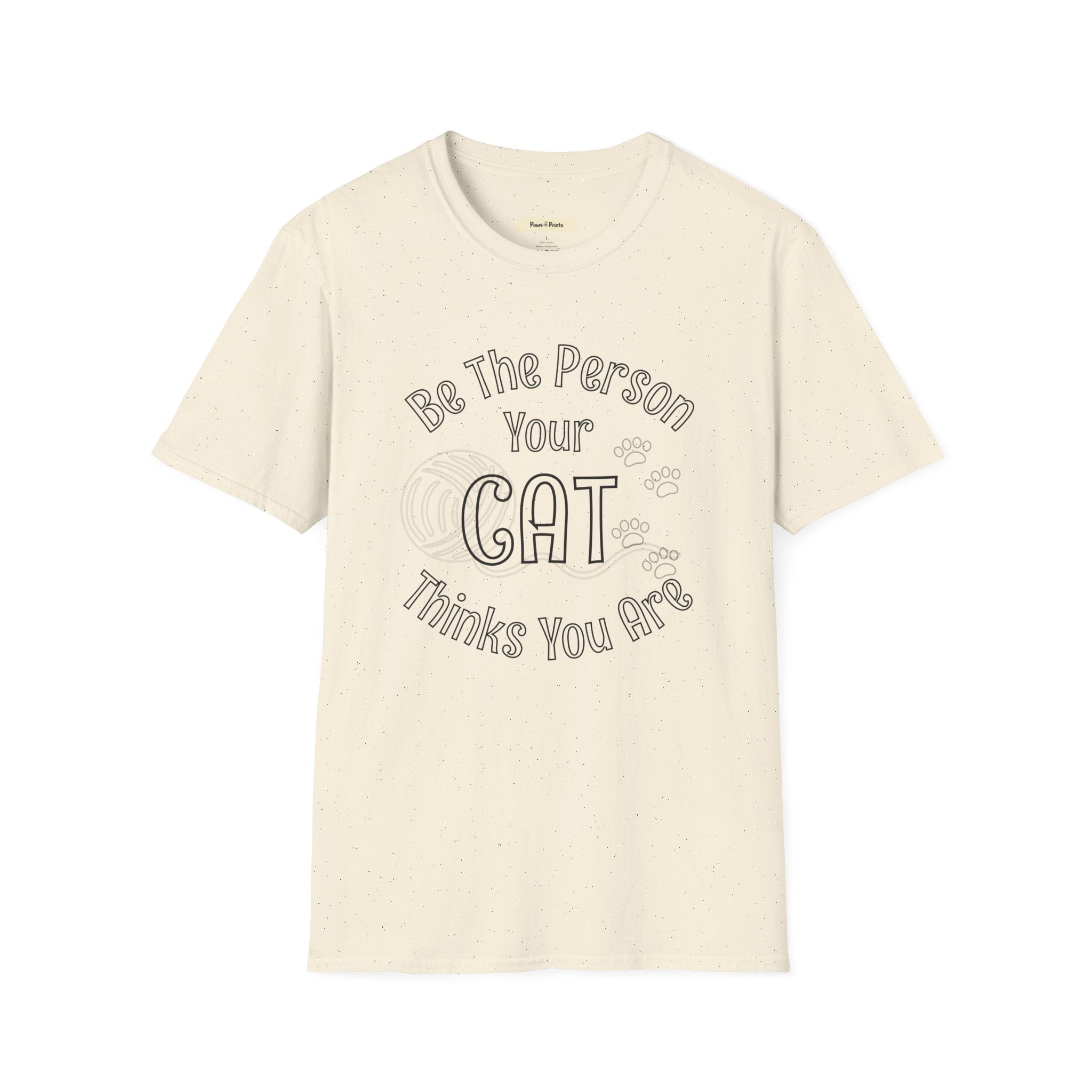 Be The Person Your Cat Thinks You Are T-Shirt
