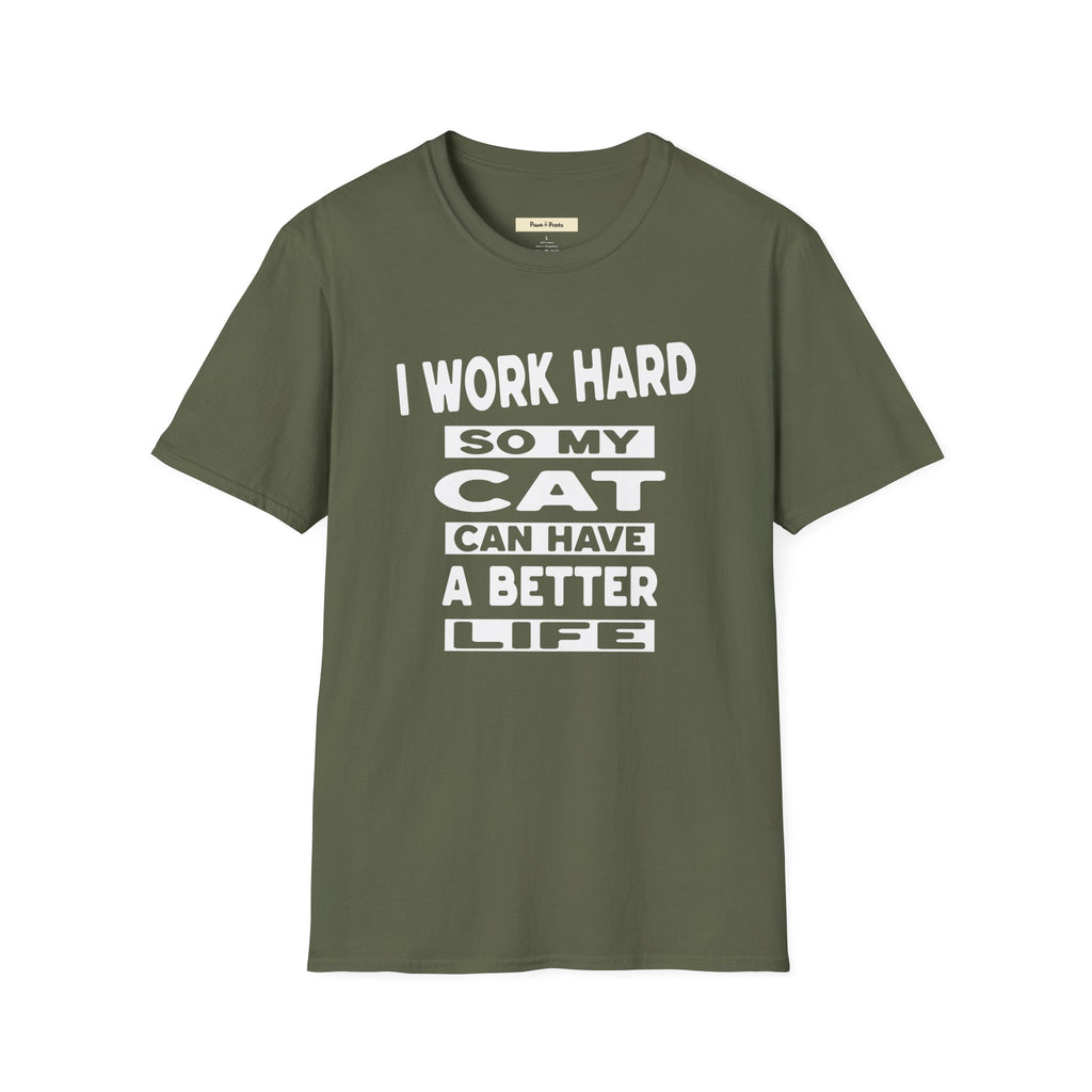 I Work Hard So My Cat Can Have A Better Life T-Shirt