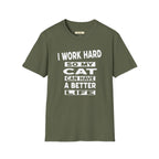 I Work Hard So My Cat Can Have A Better Life T-Shirt