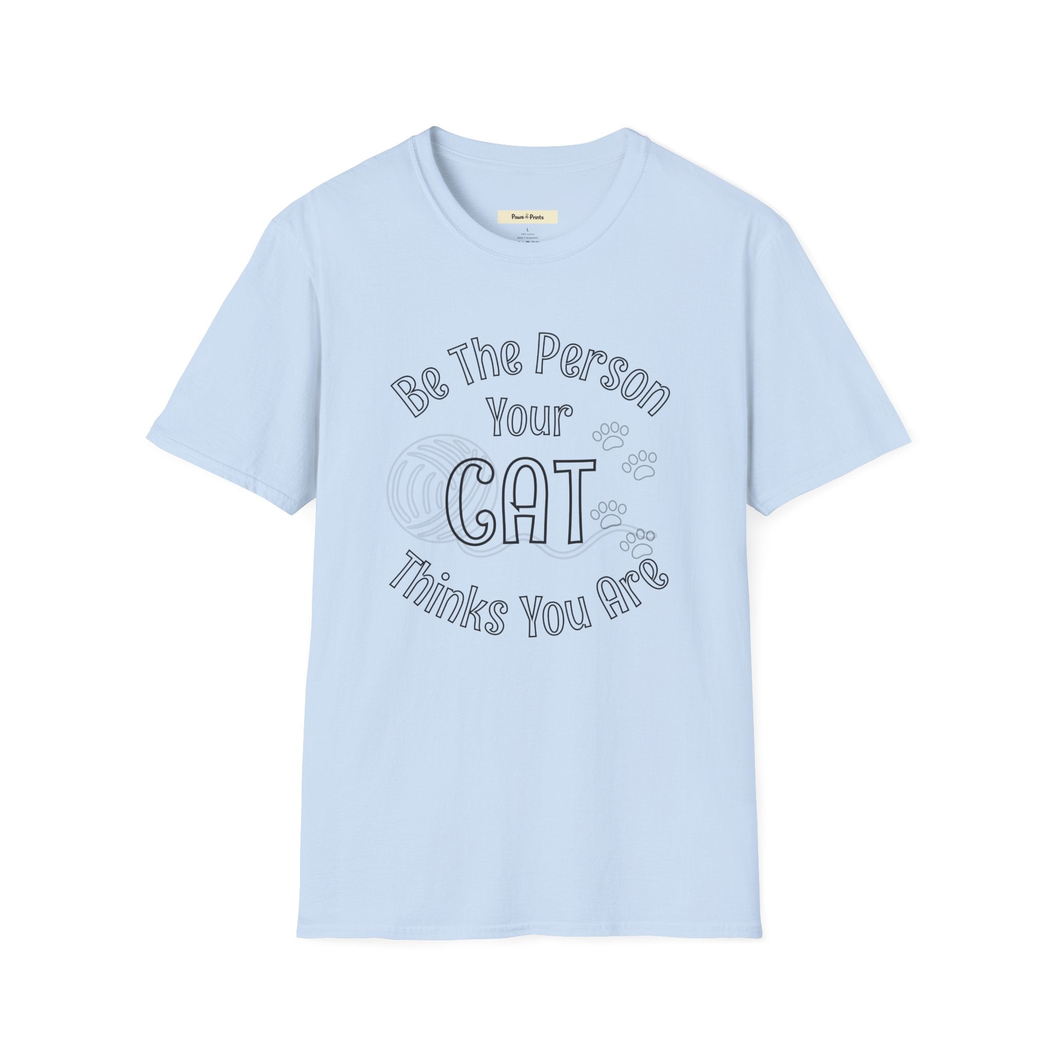 Be The Person Your Cat Thinks You Are T-Shirt