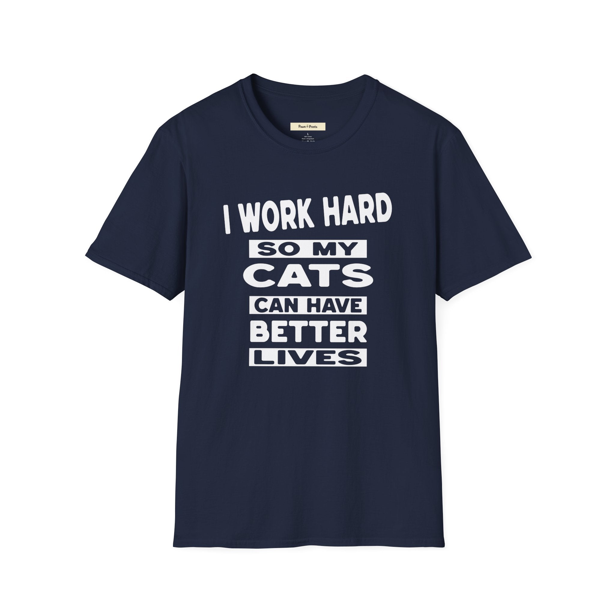 I Work Hard So My Cats Can Have Better Lives T-Shirt
