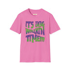 It's Dog WalkinTime T-Shirt