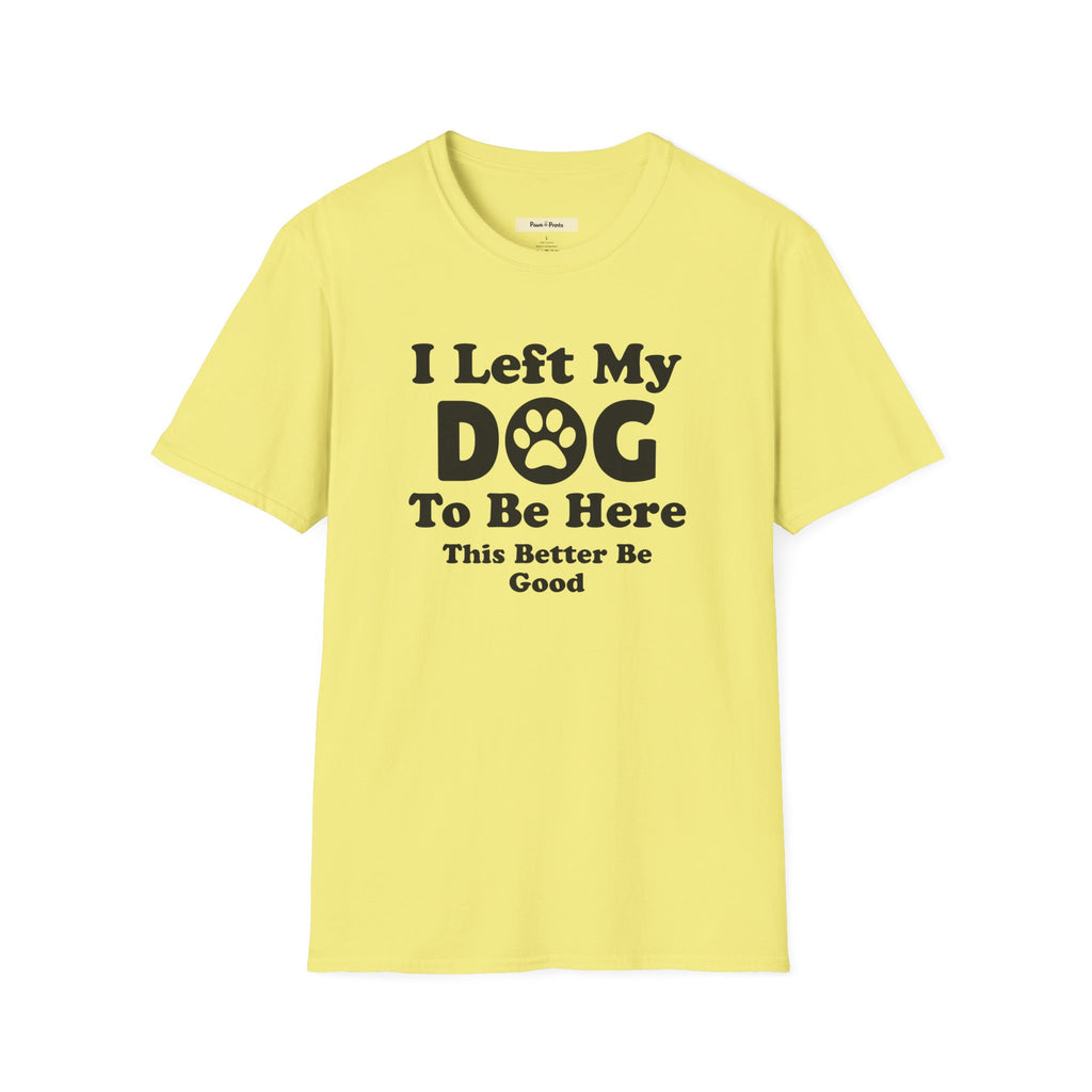 I Left My DOG T-Shirt