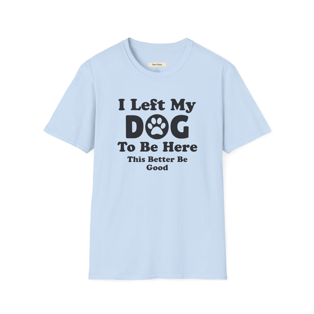 I Left My DOG T-Shirt