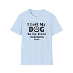 I Left My DOG T-Shirt