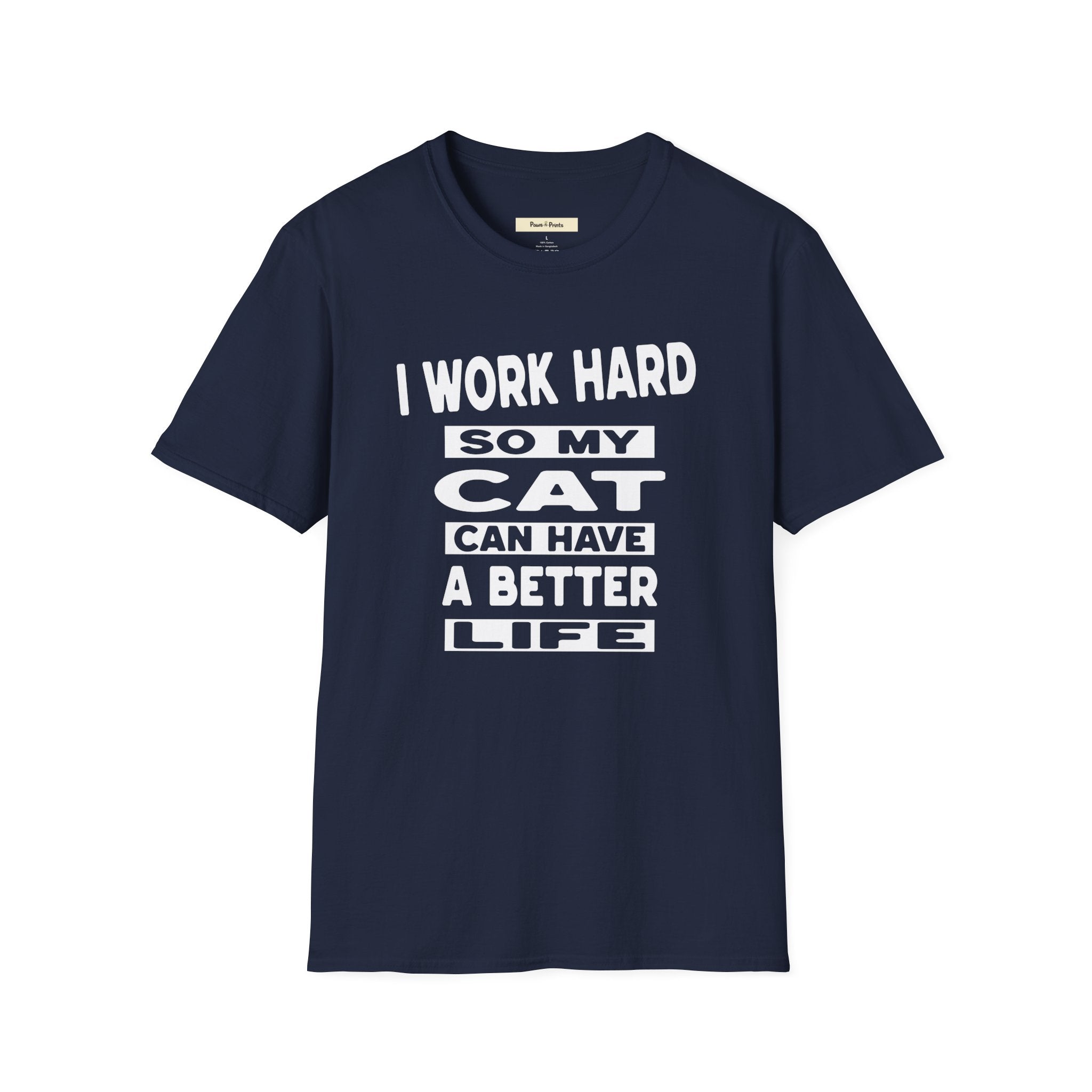 I Work Hard So My Cat Can Have A Better Life T-Shirt