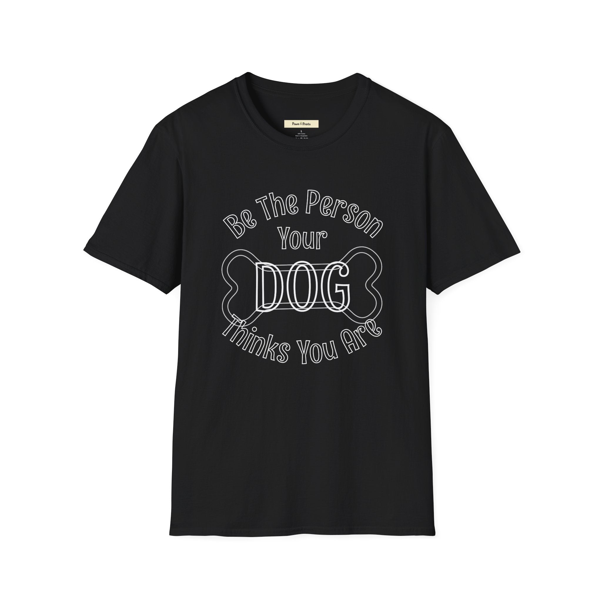 Be The Person Your Dog Thinks You Are T-Shirt