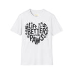 Life is Better With Paws- Dog T-Shirt