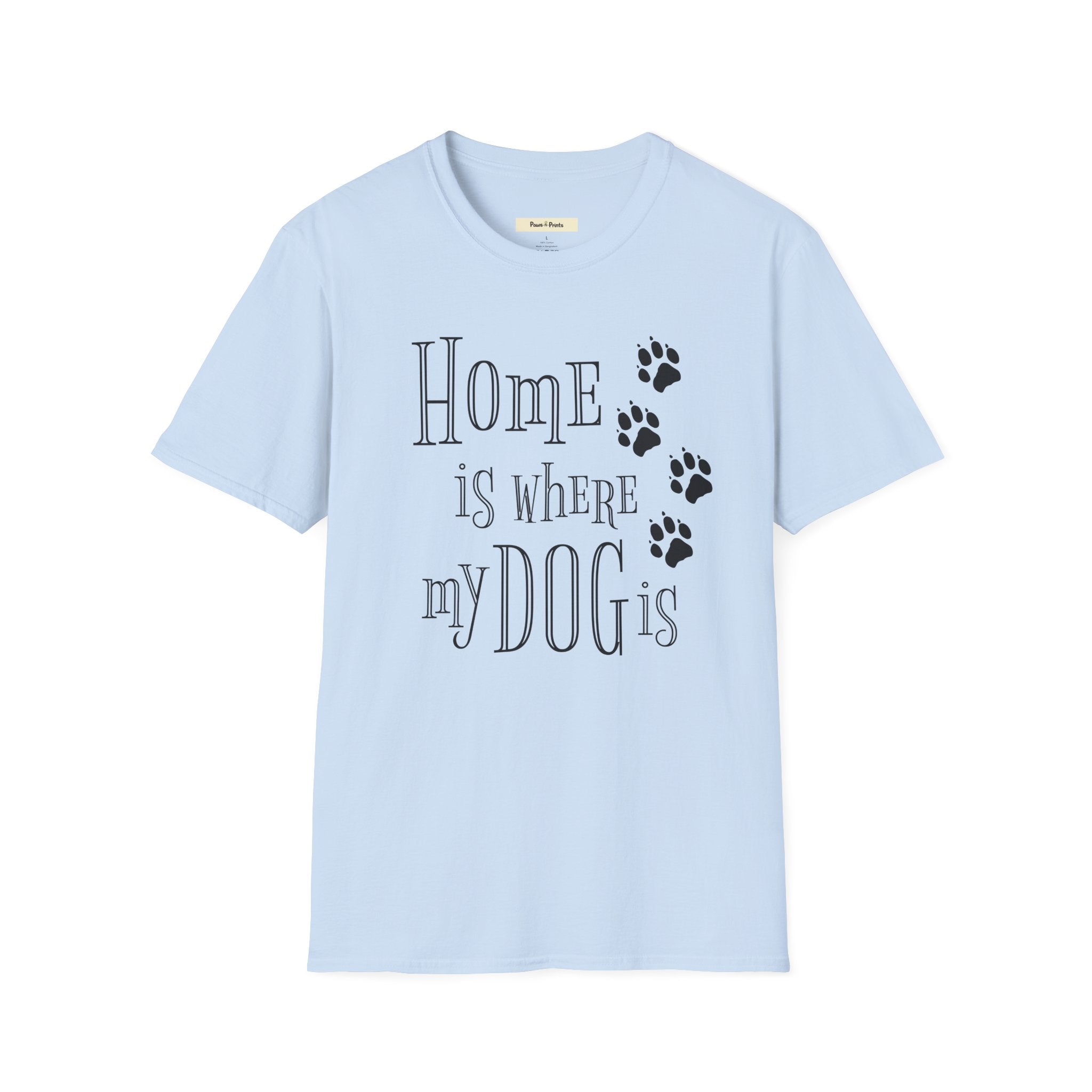 Home is Where My Dog is T-Shirt