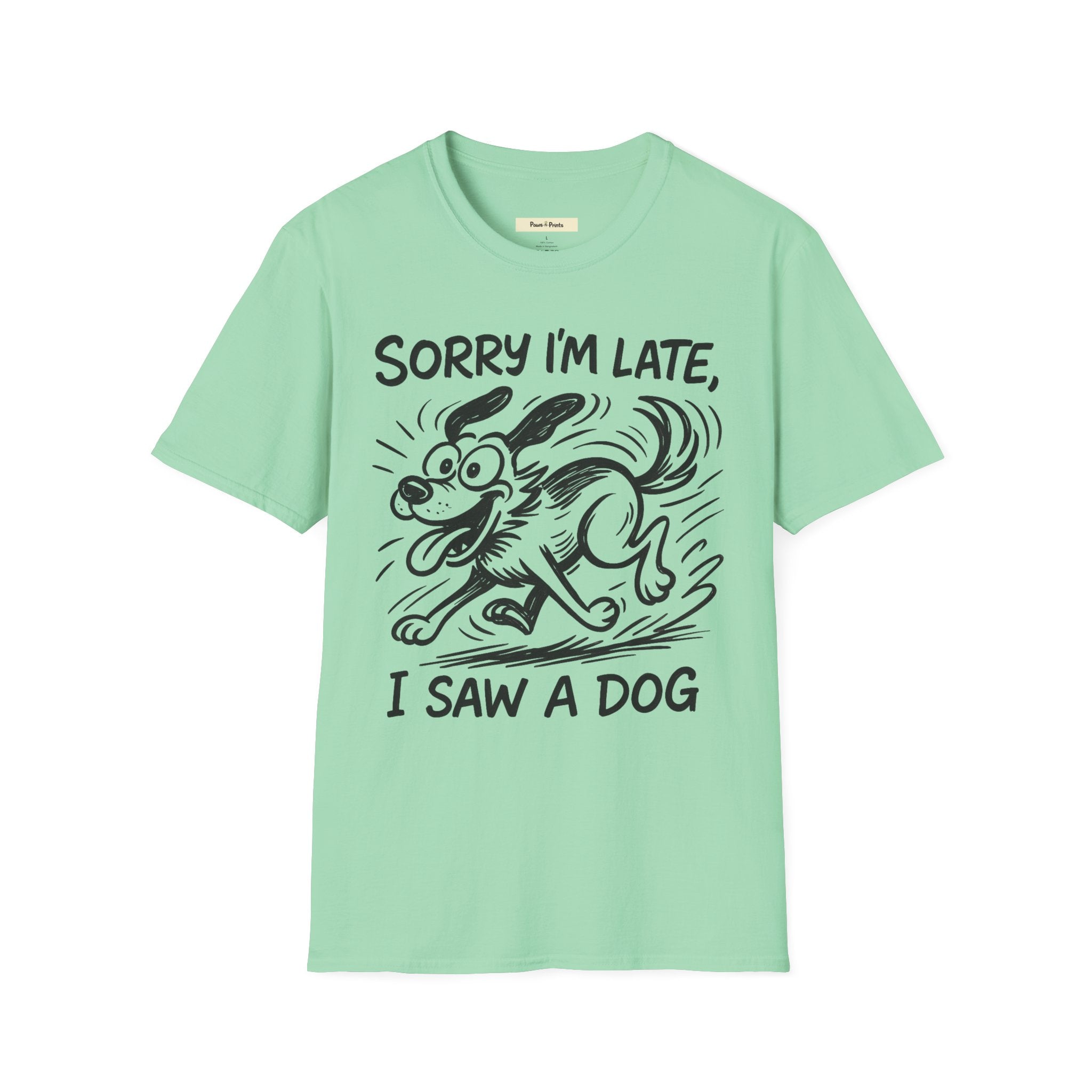 Sorry I'm Late, I Saw A Dog T-Shirt