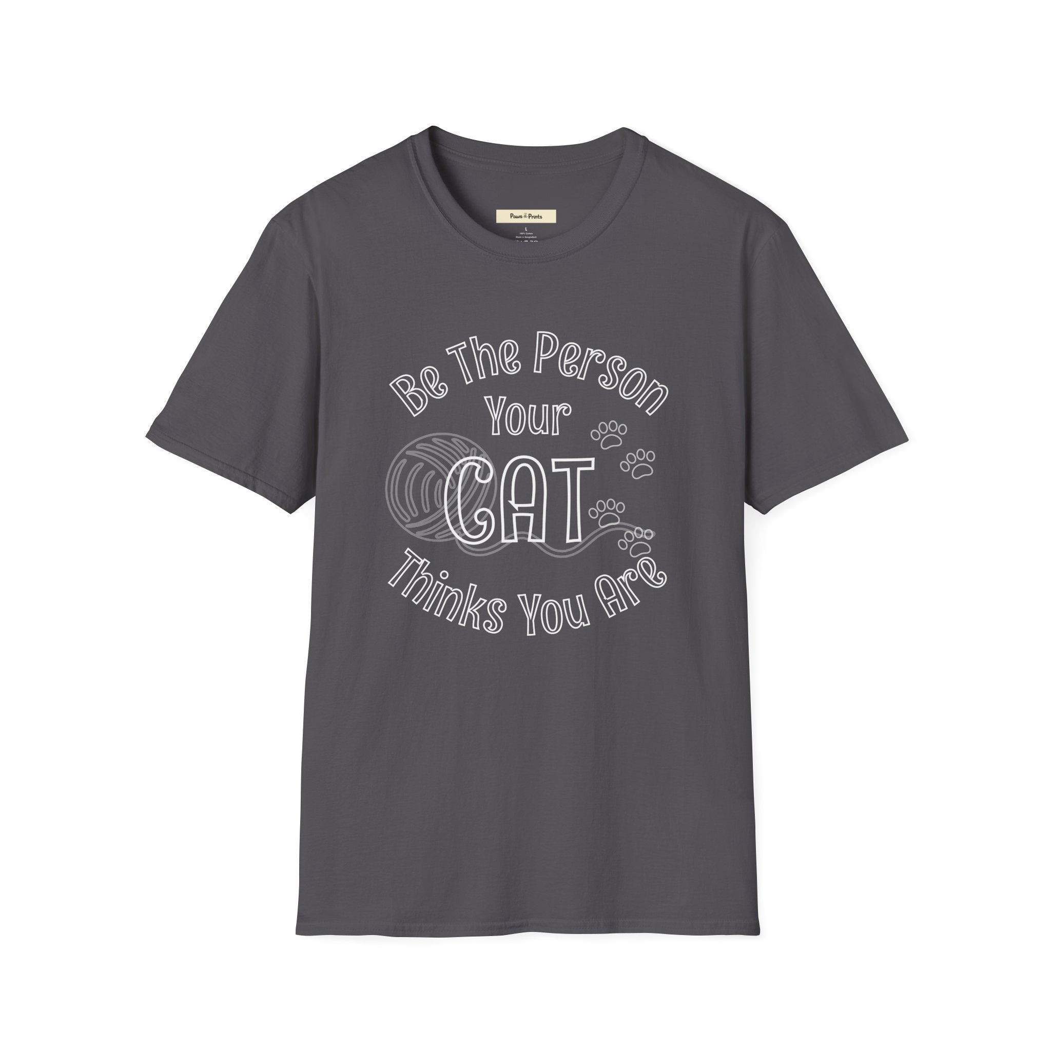 Be The Person Your Cat Thinks You Are T-Shirt