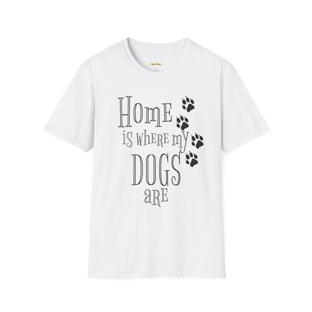 Home is Where My Dogs Are T-Shirt