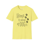 Home is Where My Dog is T-Shirt