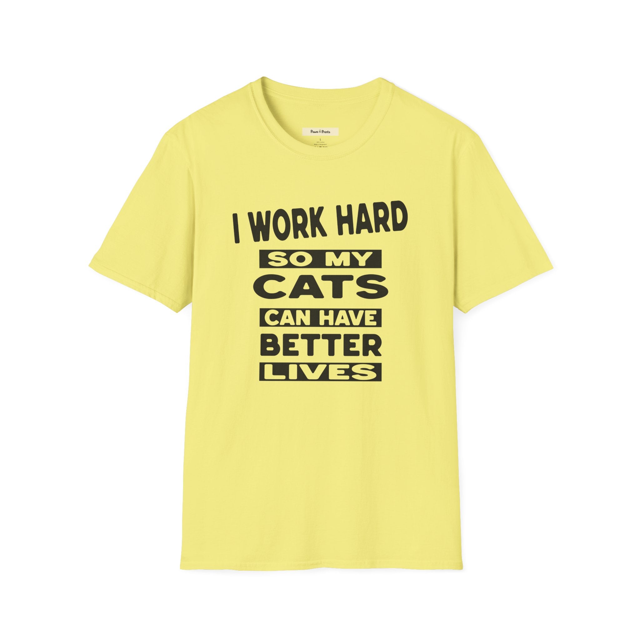 I Work Hard So My Cats Can Have Better Lives T-Shirt