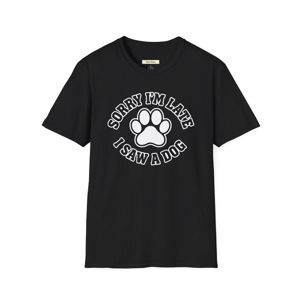 Sorry I'm Late, I Saw A Dog T-Shirt