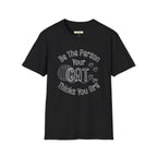 Be The Person Your Cat Thinks You Are T-Shirt