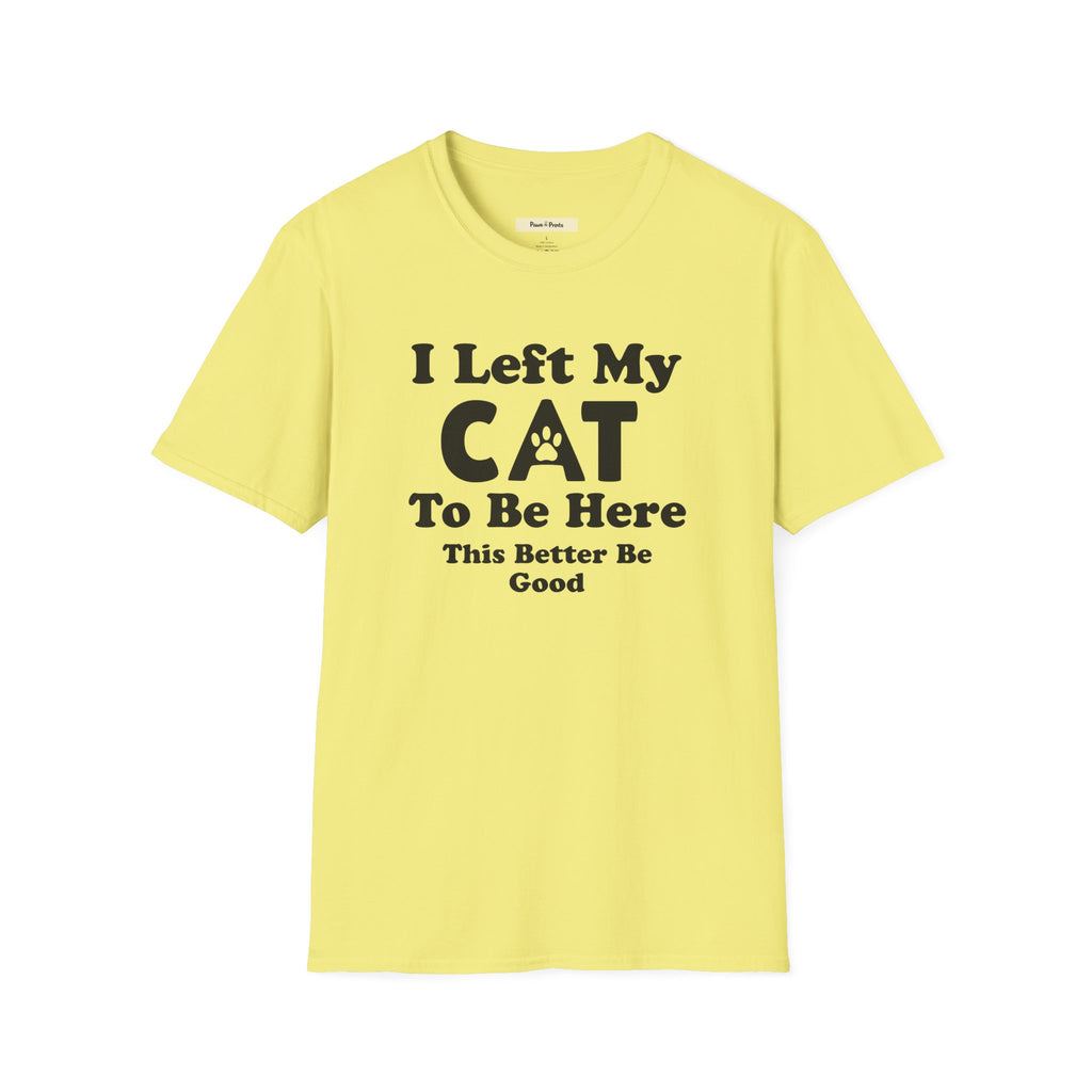 I Left My CAT  T-Shirt