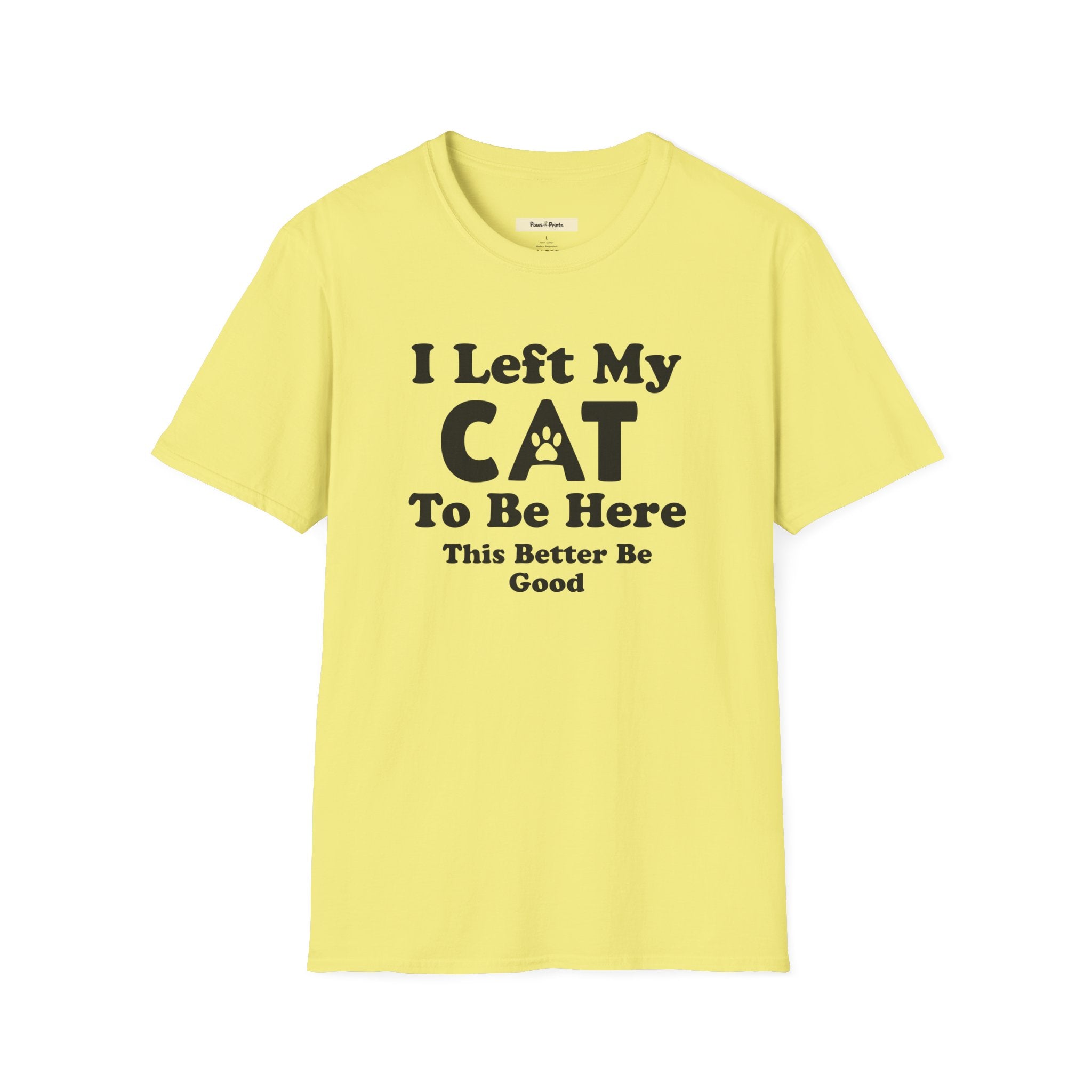 I Left My CAT  T-Shirt