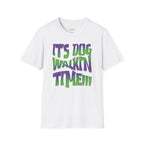 It's Dog WalkinTime T-Shirt