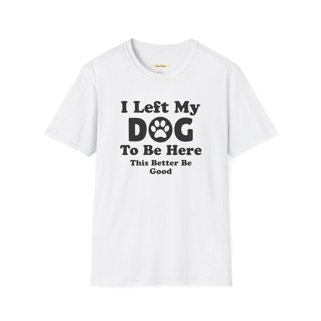 I Left My DOG T-Shirt