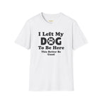I Left My DOG T-Shirt