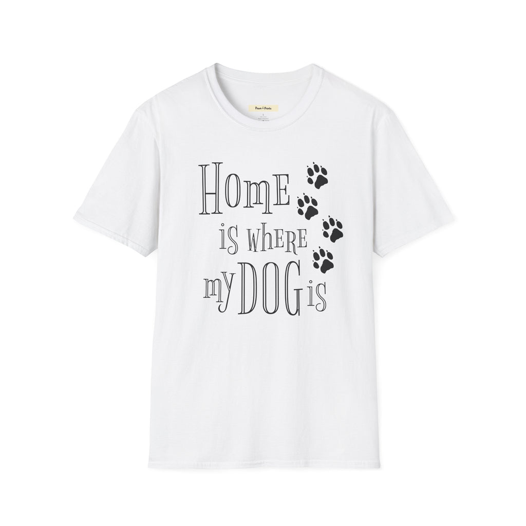 Home is Where My Dog is T-Shirt