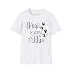 Home is Where My Dog is T-Shirt