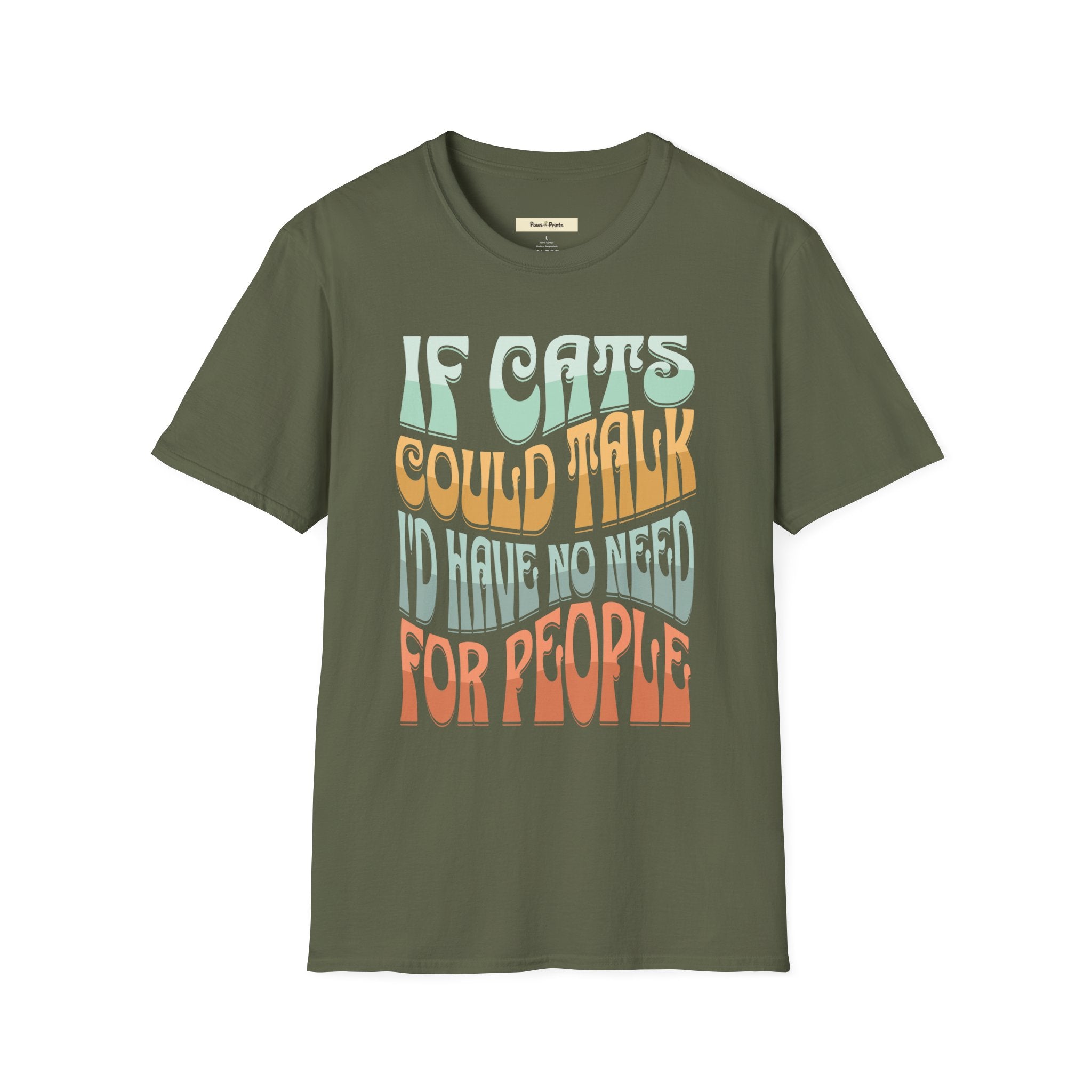 If Cats Could Talk I'd Have No Need For People T-Shirt