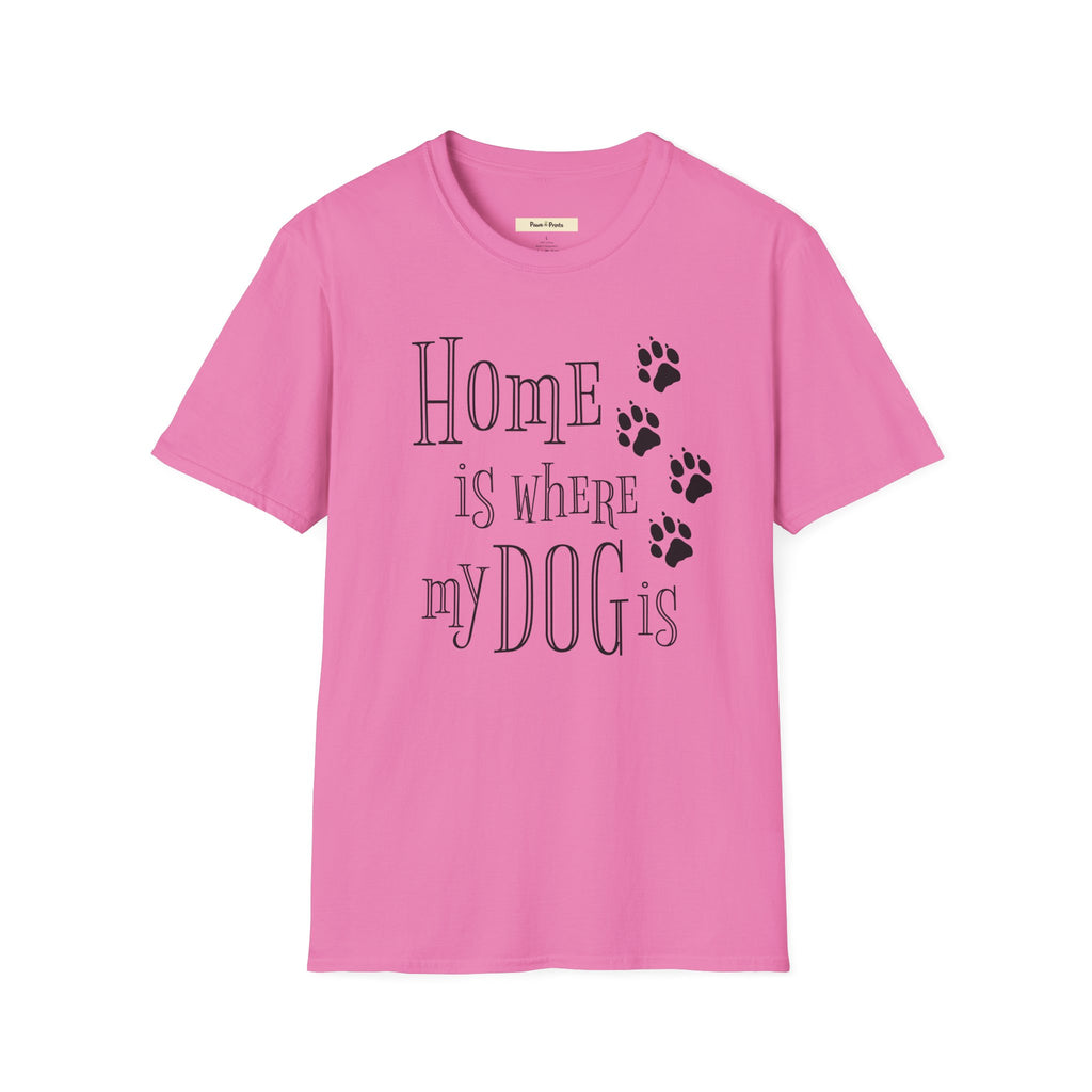Home is Where My Dog is T-Shirt