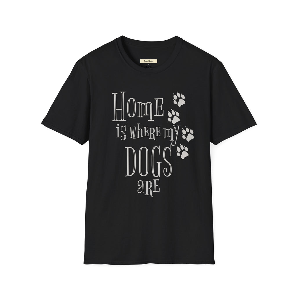 Home is Where My Dogs Are T-Shirt