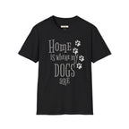 Home is Where My Dogs Are T-Shirt