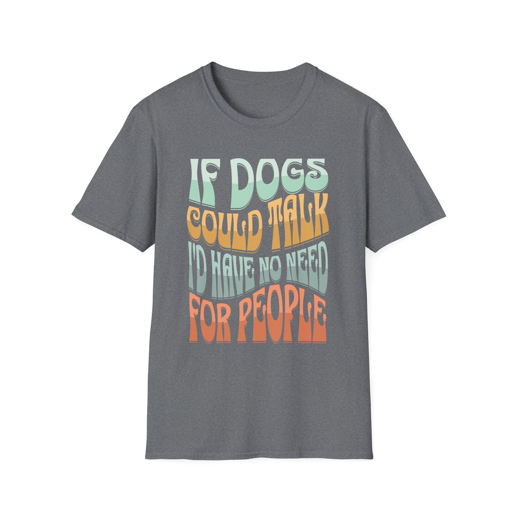 If Dogs Could Talk T-Shirt