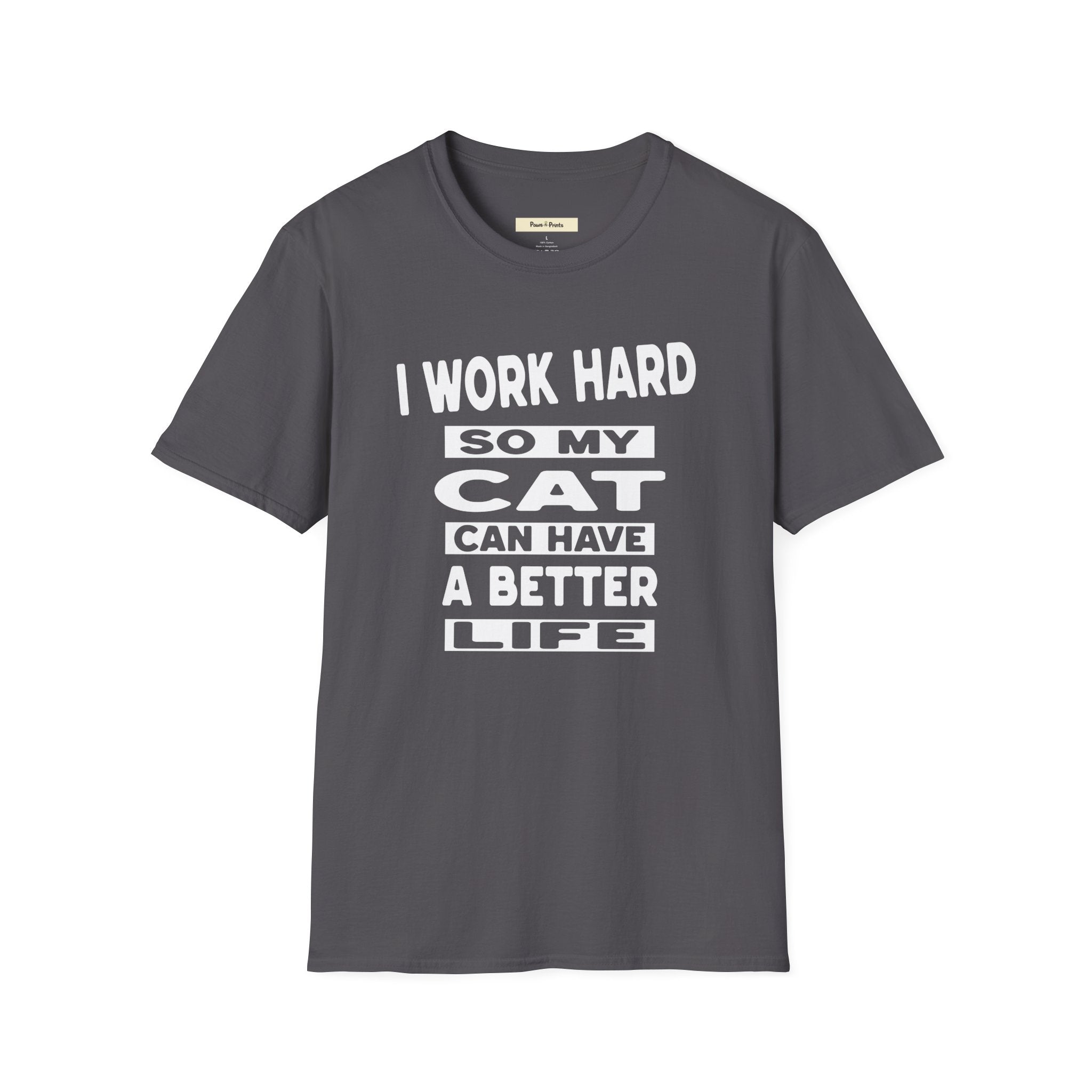 I Work Hard So My Cat Can Have A Better Life T-Shirt