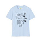 Home is Where My Dogs Are T-Shirt