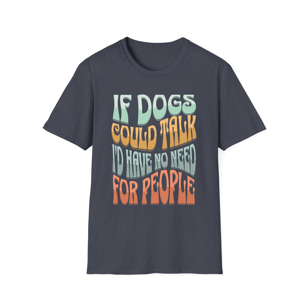 If Dogs Could Talk T-Shirt