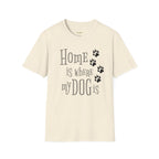 Home is Where My Dog is T-Shirt