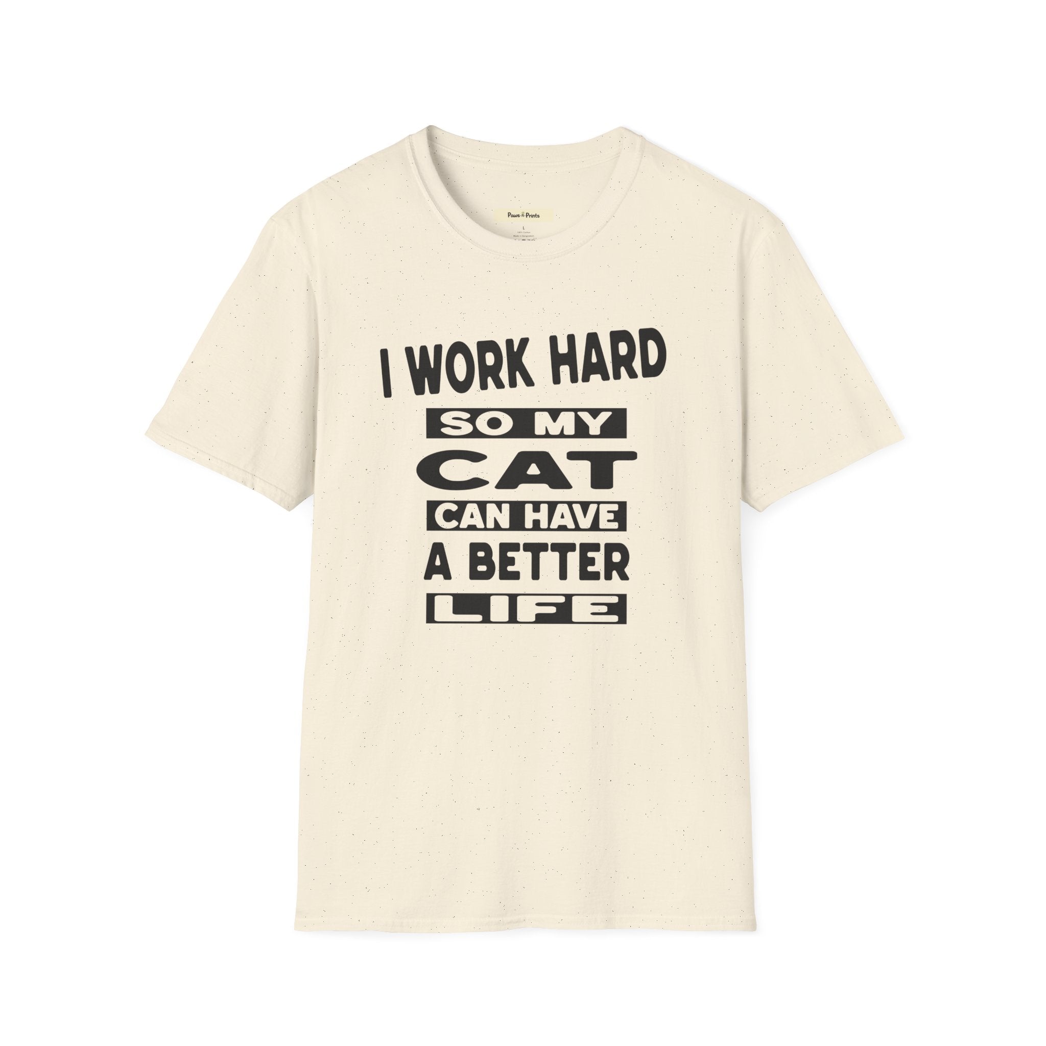 I Work Hard So My Cat Can Have A Better Life T-Shirt