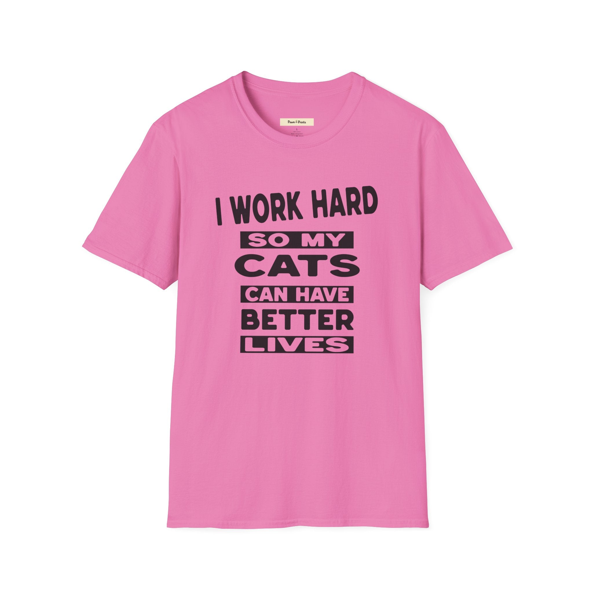 I Work Hard So My Cats Can Have Better Lives T-Shirt