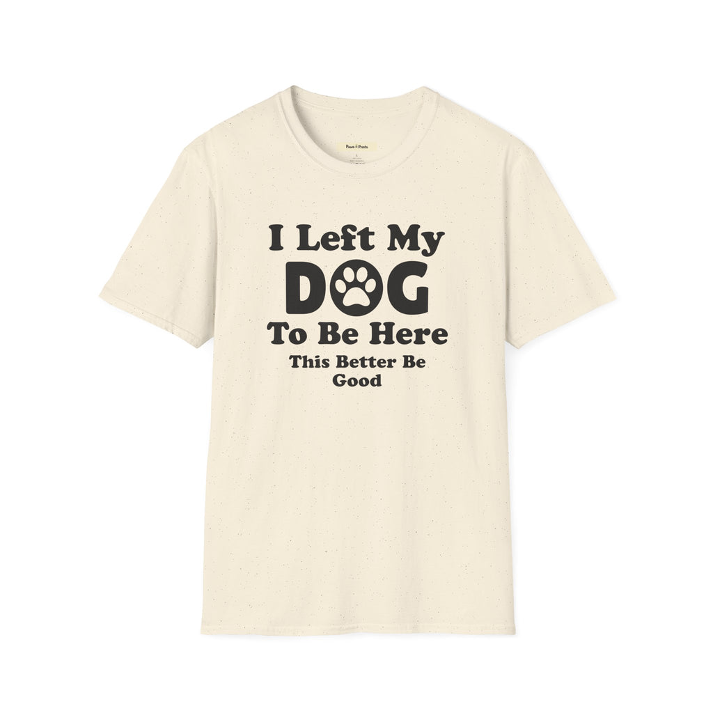 I Left My DOG T-Shirt