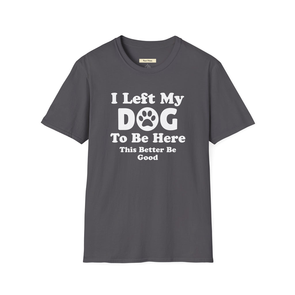 I Left My DOG T-Shirt