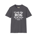I Left My DOG T-Shirt
