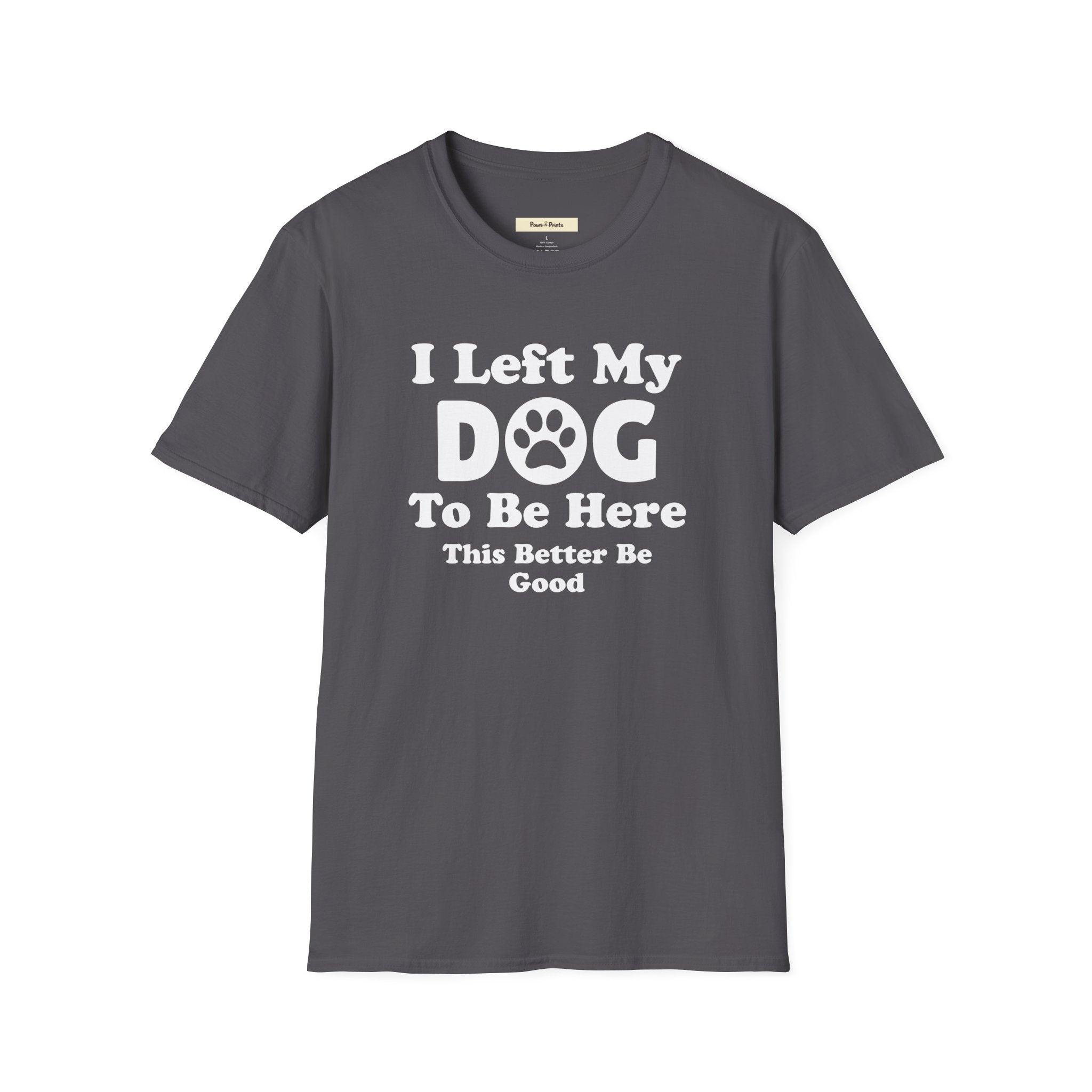 I Left My DOG T-Shirt